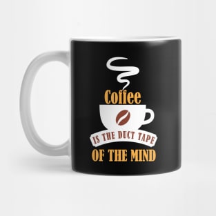 Coffee is the Duct Tape of the Mind Mug